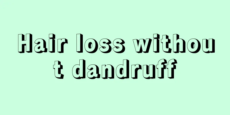 Hair loss without dandruff