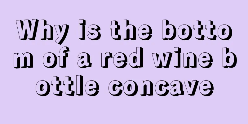Why is the bottom of a red wine bottle concave