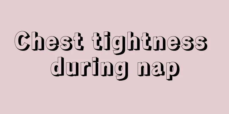 Chest tightness during nap