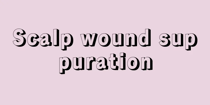 Scalp wound suppuration