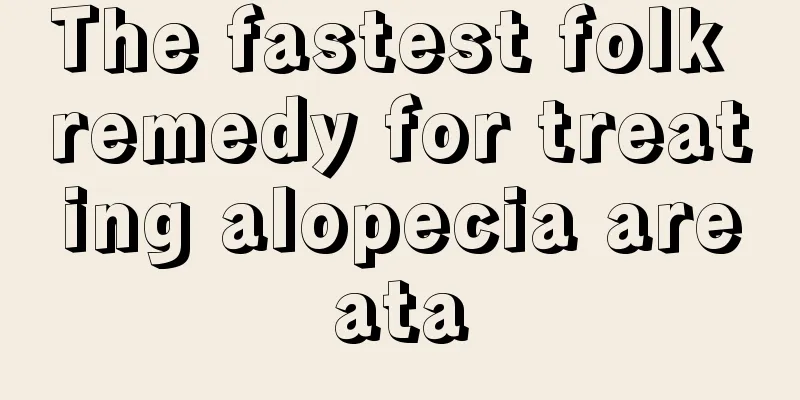 The fastest folk remedy for treating alopecia areata