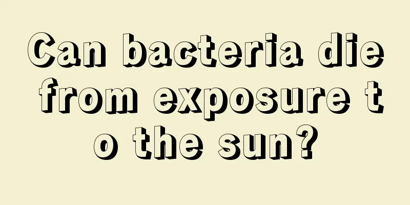 Can bacteria die from exposure to the sun?