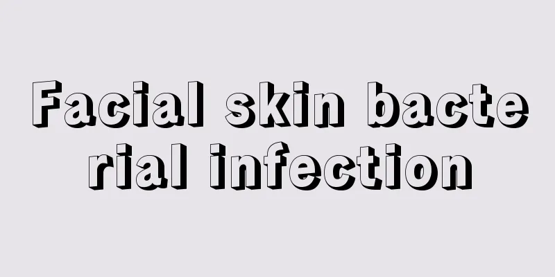Facial skin bacterial infection