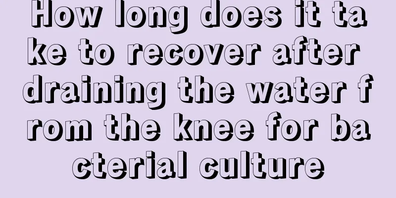 How long does it take to recover after draining the water from the knee for bacterial culture