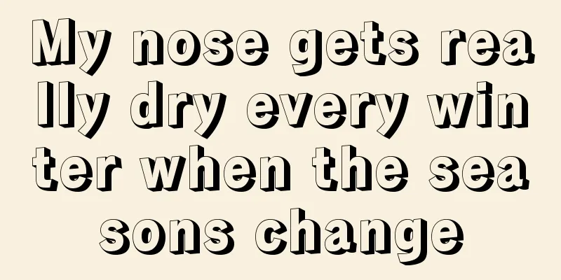 My nose gets really dry every winter when the seasons change