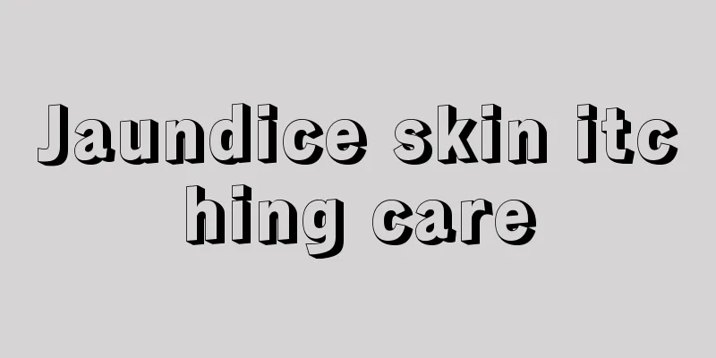 Jaundice skin itching care