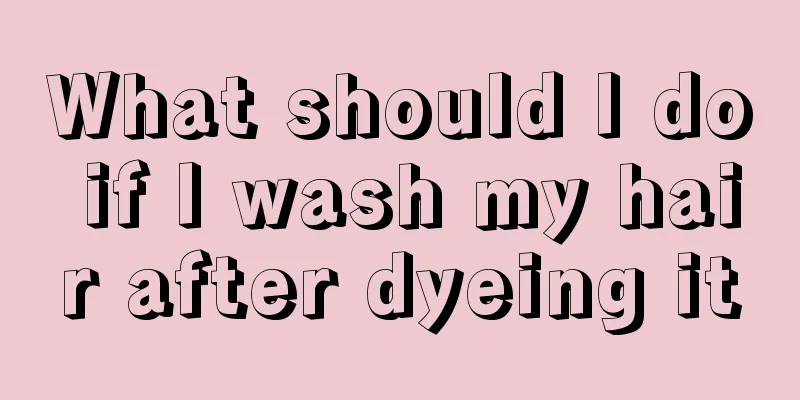 What should I do if I wash my hair after dyeing it