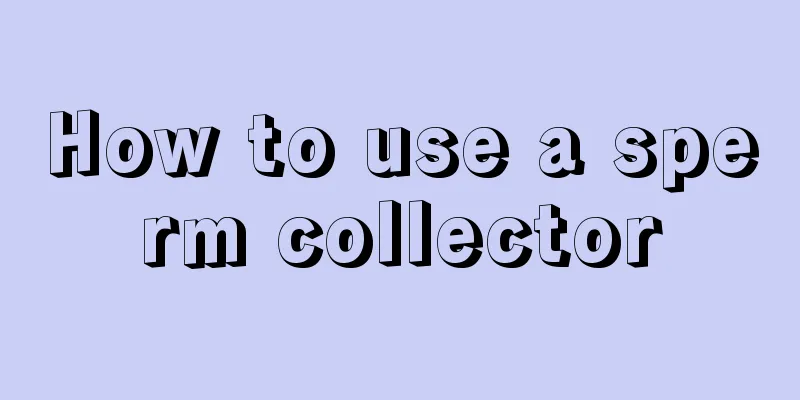 How to use a sperm collector