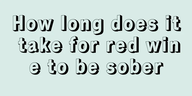 How long does it take for red wine to be sober