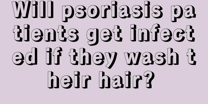 Will psoriasis patients get infected if they wash their hair? 