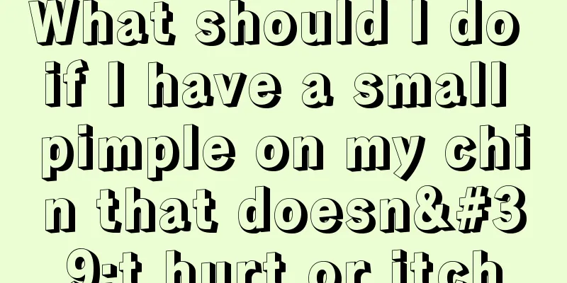 What should I do if I have a small pimple on my chin that doesn't hurt or itch