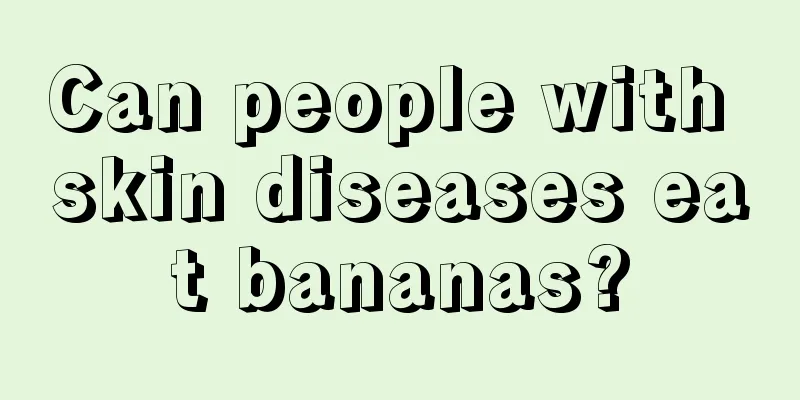 Can people with skin diseases eat bananas?