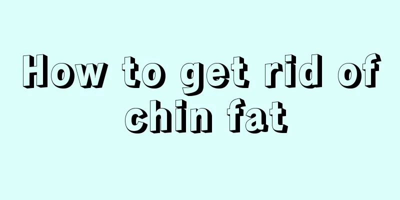 How to get rid of chin fat