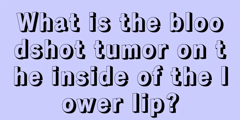 What is the bloodshot tumor on the inside of the lower lip?