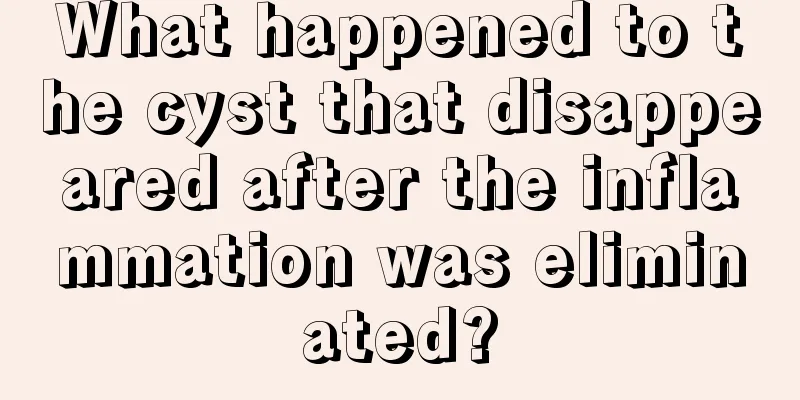 What happened to the cyst that disappeared after the inflammation was eliminated?
