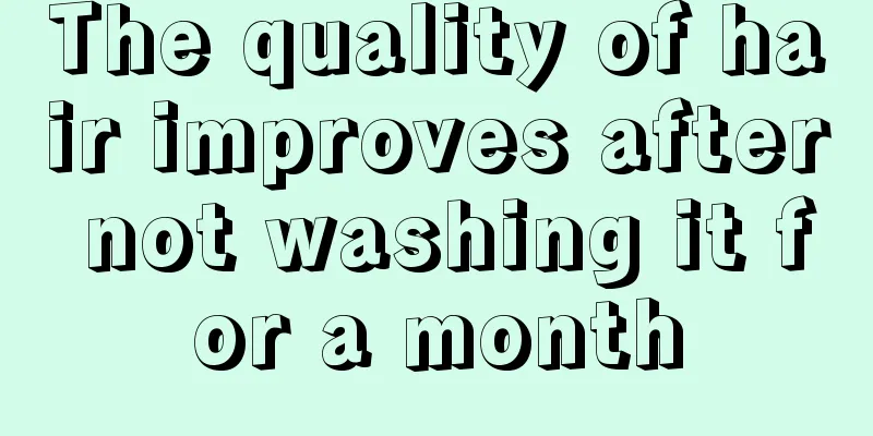 The quality of hair improves after not washing it for a month