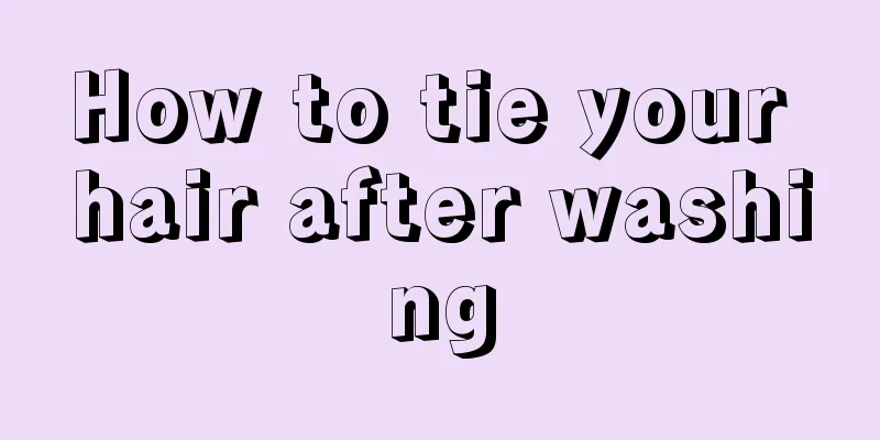 How to tie your hair after washing