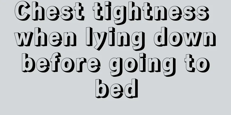 Chest tightness when lying down before going to bed
