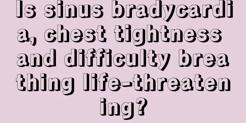 Is sinus bradycardia, chest tightness and difficulty breathing life-threatening?