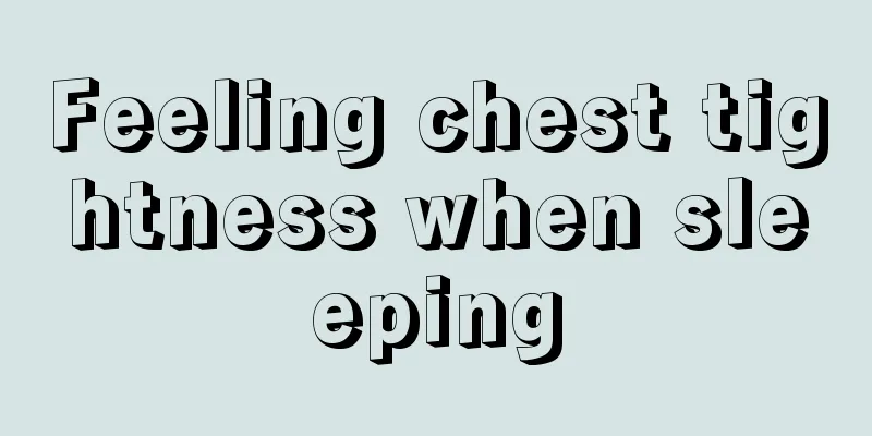 Feeling chest tightness when sleeping