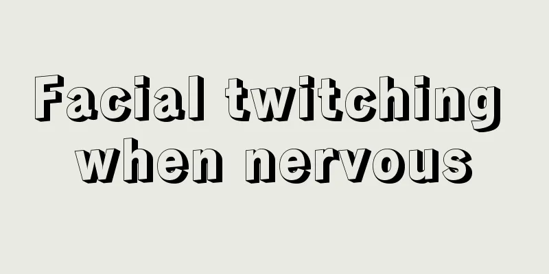 Facial twitching when nervous