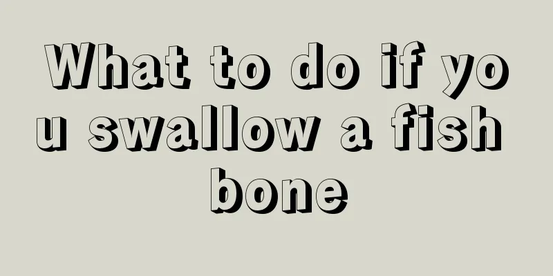 What to do if you swallow a fish bone