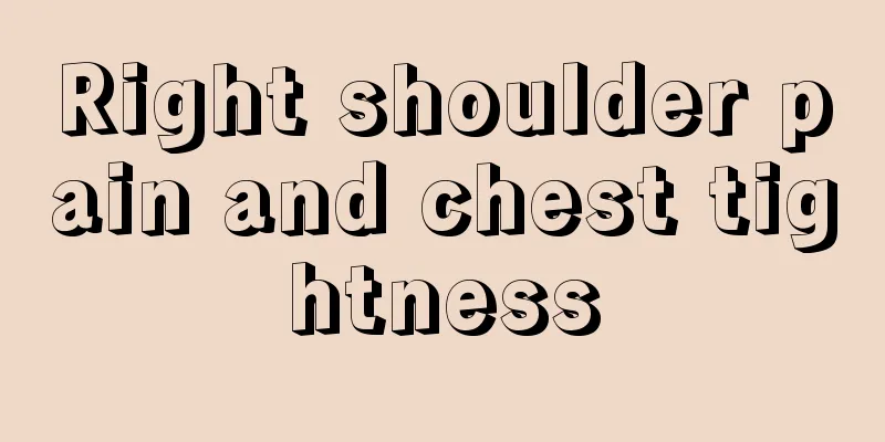 Right shoulder pain and chest tightness