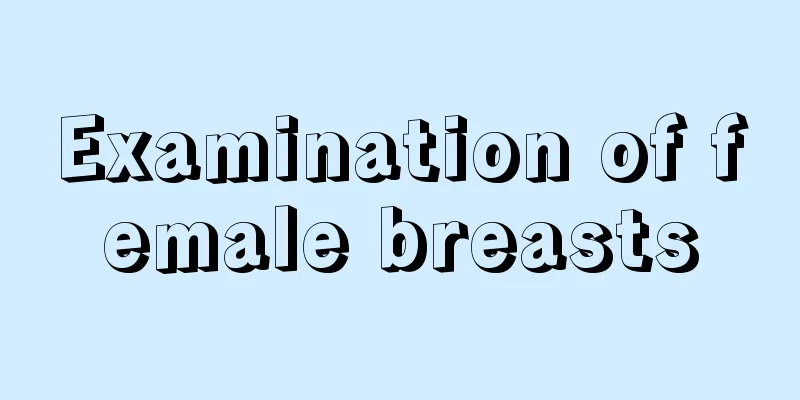Examination of female breasts