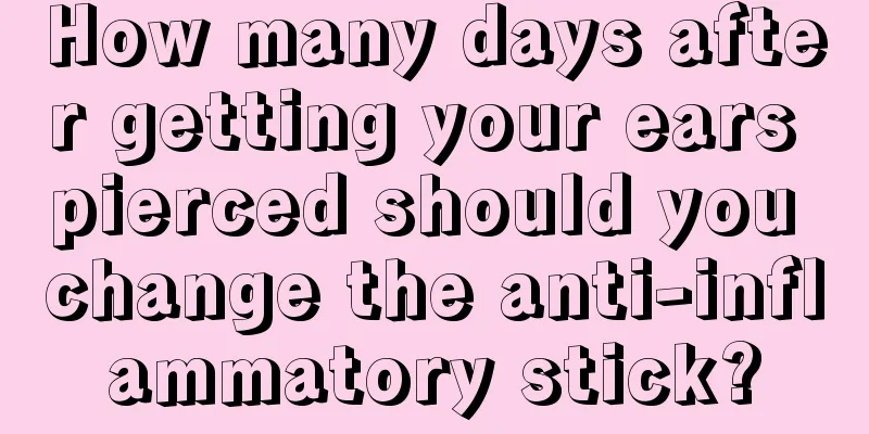 How many days after getting your ears pierced should you change the anti-inflammatory stick?