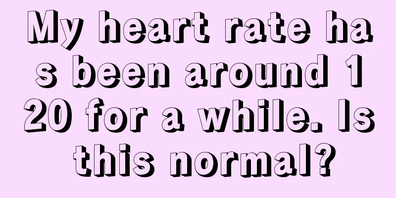 My heart rate has been around 120 for a while. Is this normal?