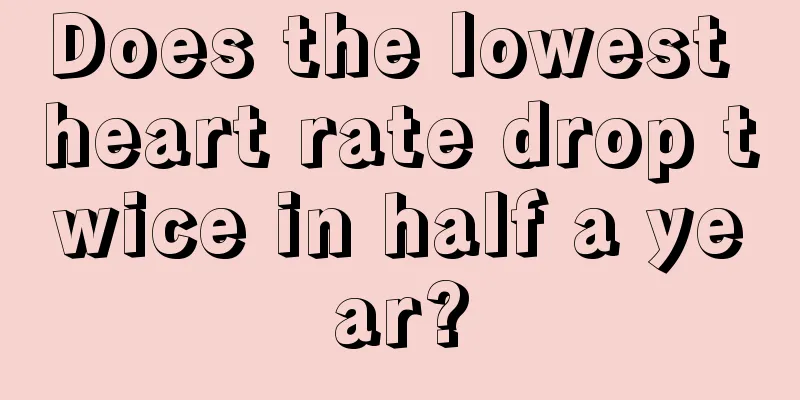 Does the lowest heart rate drop twice in half a year?