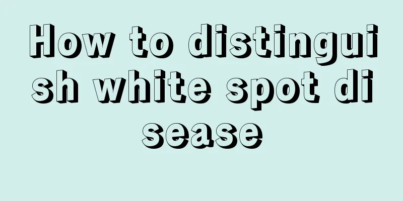 How to distinguish white spot disease