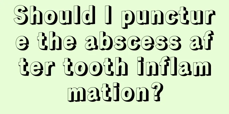 Should I puncture the abscess after tooth inflammation?