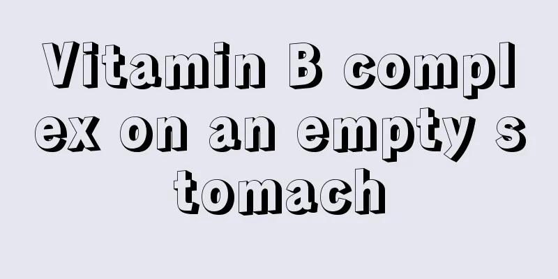 Vitamin B complex on an empty stomach
