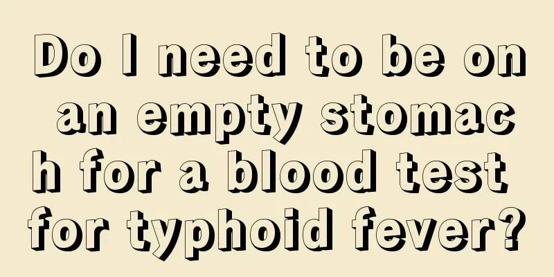 Do I need to be on an empty stomach for a blood test for typhoid fever?