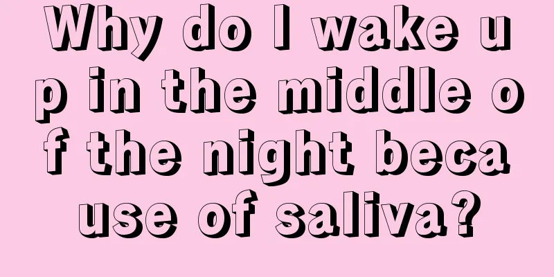 Why do I wake up in the middle of the night because of saliva?