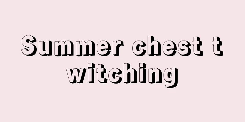 Summer chest twitching