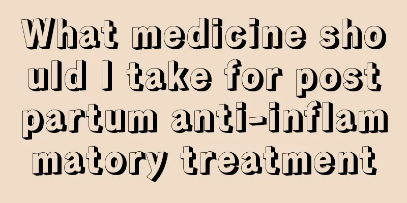 What medicine should I take for postpartum anti-inflammatory treatment