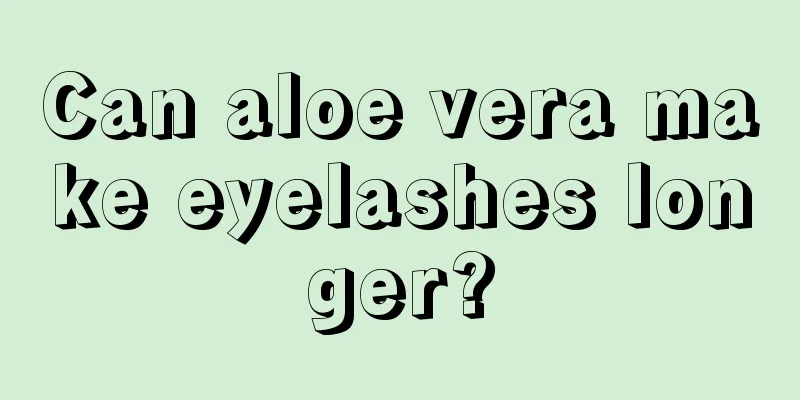 Can aloe vera make eyelashes longer?