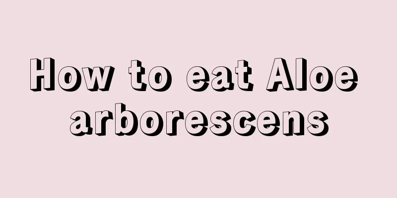 How to eat Aloe arborescens