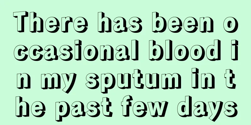 There has been occasional blood in my sputum in the past few days