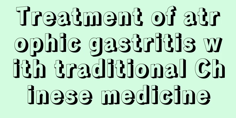 Treatment of atrophic gastritis with traditional Chinese medicine