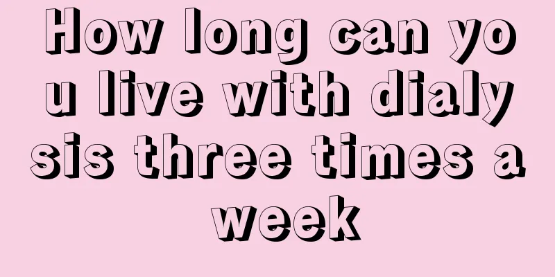 How long can you live with dialysis three times a week