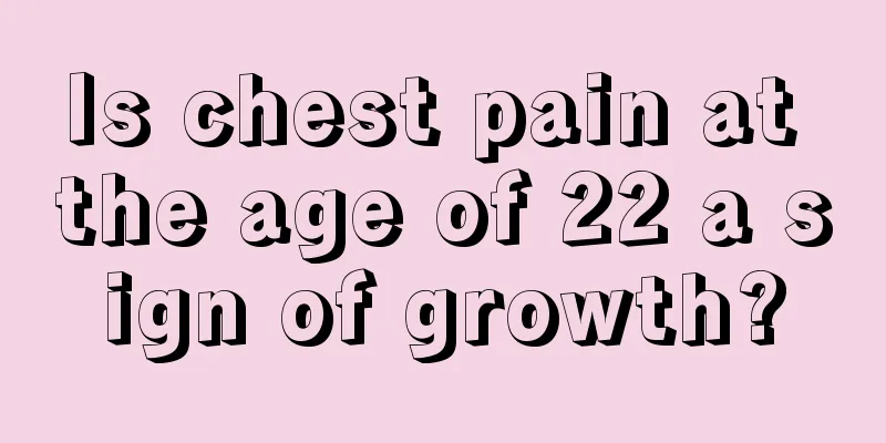 Is chest pain at the age of 22 a sign of growth?