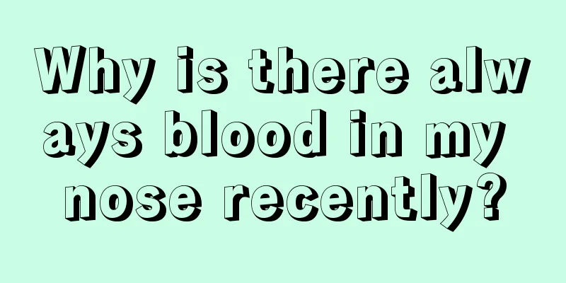 Why is there always blood in my nose recently?