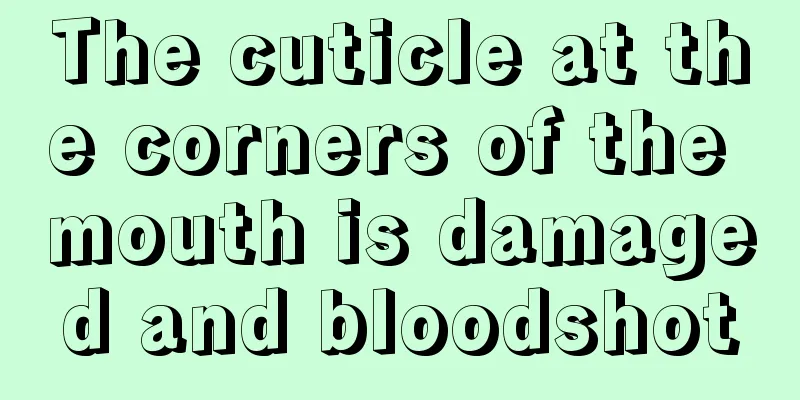 The cuticle at the corners of the mouth is damaged and bloodshot