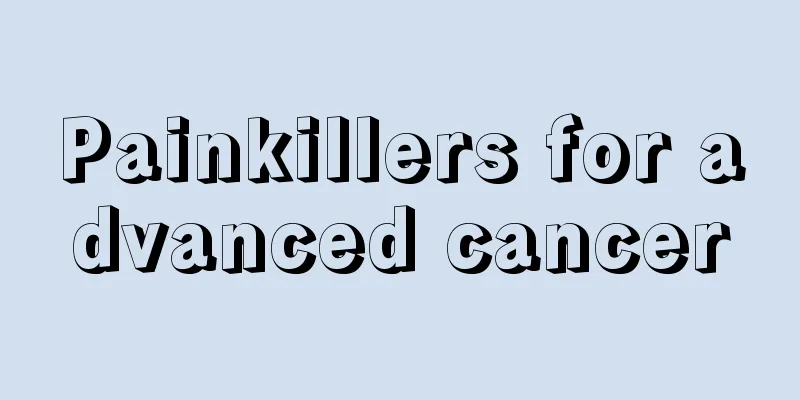 Painkillers for advanced cancer