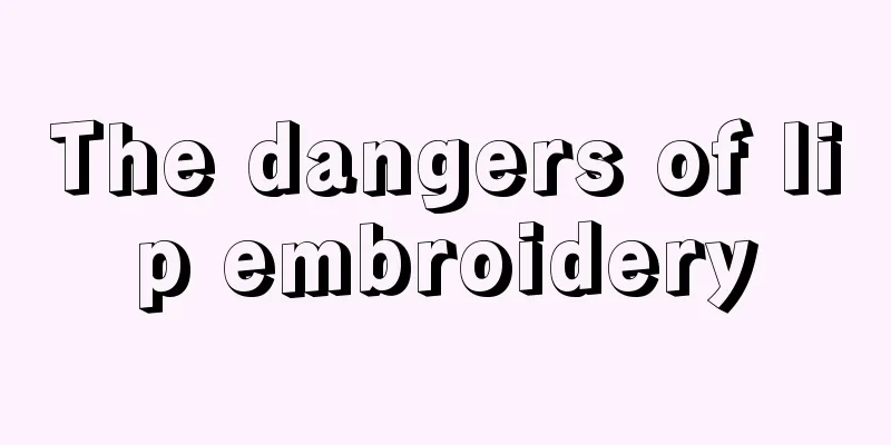 The dangers of lip embroidery