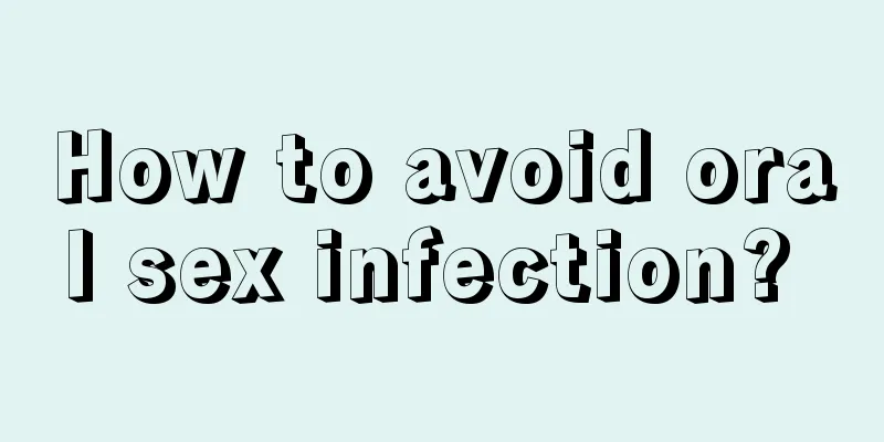 How to avoid oral sex infection? 