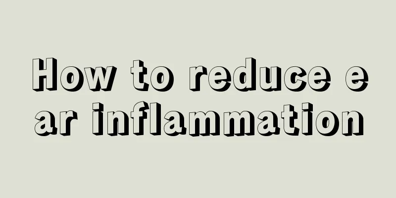 How to reduce ear inflammation